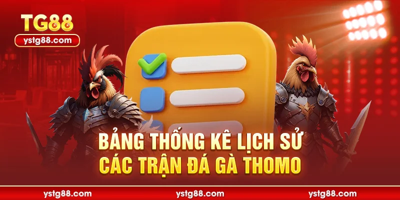 Bảng thống kê lịch sử các trận đá gà thomo