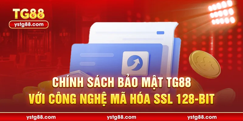 Chính sách bảo mật TG88 với công nghệ mã hóa SSL 128-bit